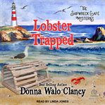 Lobster Trapped : Shipwreck Café Mysteries cover image