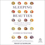 Sleeping Beauties : The Mystery of Dormant Innovations in Nature and Culture cover image
