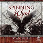 Spinning Wyrd : A Journey through the Nordic Mysteries cover image