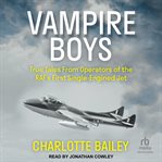 Vampire boys : true tales from operators of the RAF's first single-engined jet cover image