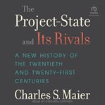 The Project : State and Its Rivals. A New History of the Twentieth and Twenty-First Centuries cover image
