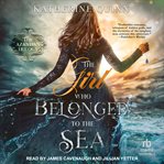 The Girl Who Belonged to the Sea : Azantian Trilogy cover image