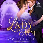 Everything a lady is not : Bow Street Beaus cover image