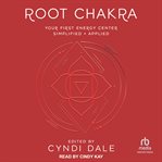 Root Chakra : Your First Energy Center Simplified + Applied cover image