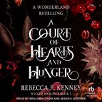 A Court of Hearts and Hunger : a Wonderland retelling cover image