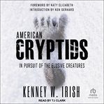 American Cryptids : in pursuit of the elusive creatures cover image