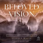 The Beloved Vision : A History of Nineteenth Century Music cover image