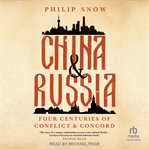 China and Russia : Four Centuries of Conflict and Concord cover image