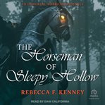 The Horseman of Sleepy Hollow : An Immortal Warriors Romance cover image