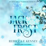 Jack Frost : An Immortal Warriors Romance cover image