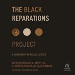 The Black Reparations Project : A Handbook for Racial Justice cover image