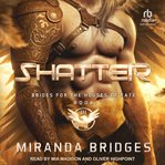 Shatter : Brides for the Houses of Fate cover image
