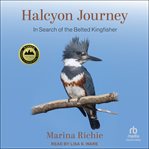 Halcyon Journey : In Search of the Belted Kingfisher cover image