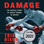 Damage : The Untold Story of Brain Trauma in Boxing cover image
