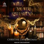 While You Were Spellbound cover image