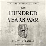 An Alternative History of Britain : The Hundred Years War cover image