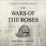 An Alternative History of Britain : The War of the Roses cover image