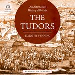 An alternative history of Britain : the tudors cover image