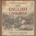 An Alternative History of Britain : The English Civil War cover image