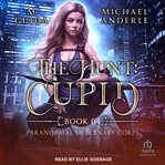 The Hunt : Cupid. Paranormal Mercenary Corps cover image