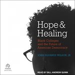Hope and Healing : Black Colleges and the Future of American Democracy cover image