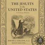 The Jesuits in the United States : A Concise History cover image