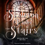 The skeleton under the stairs. Beyond the veil cover image