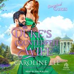 The Duke's Counterfeit Wife : Surprise! Dukes cover image