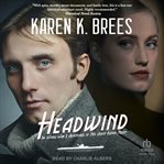 Headwind : The World War II Adventures of MI6 Agent Katrin Nissen. World War II Adventures of MI6 Agent Katrin Nissen cover image