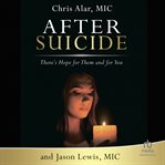 After suicide: there's hope for them and for you : There's Hope for Them and for You cover image