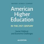 American higher education in the twenty-first century: social, political, and economic challenges : First Century cover image