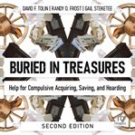 Buried in treasures: help for compulsive acquiring, saving, and hoarding : Help for Compulsive Acquiring, Saving, and Hoarding cover image