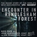Encounter in rendlesham forest: the inside story of the world's best-documented ufo incident : The Inside Story of the World's Best cover image