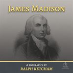 James madison: a biography : A Biography cover image