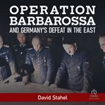 Operation Barbarossa and Germany's defeat in the East cover image