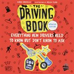 The driving book : everything new drivers need to know but don't know to ask cover image