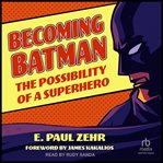 Becoming Batman : The Possibility of a Superhero cover image