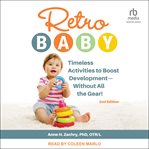Retro baby : Timeless Activities to Boost Development - Without All the Gear! cover image