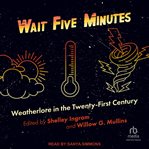 Wait five minutes : weatherlore in the twenty-first century cover image