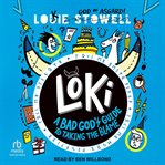 Loki : A Bad God's Guide to Taking the Blame cover image