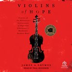 Violins of Hope : Violins of the Holocaust-Instruments of Hope and Liberation in Mankind's Darkest Hour cover image