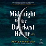 Midnight Is the Darkest Hour : A Novel cover image