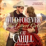 Wild Forever : Gilbert Girls cover image