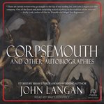 Corpsemouth and Other Autobiographies cover image