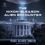 The Nixon : Gleason Alien Encounter cover image