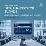 Data Analytics for Business : Lessons for Sales, Marketing, and Strategy cover image