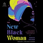 The New Black Woman : Loves Herself, Has Boundaries, and Heals Everyday cover image
