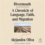 Rivermouth : A Chronicle of Language, Faith, and Migration cover image