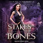 Stakes and Bones : Seattle Slayers cover image