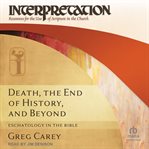 Death, the End of History, and Beyond : Eschatology in the Bible cover image